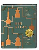 Gin Atlas: Die besten Gins aus über 50 Ländern – GAD...