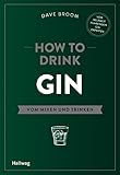 How to Drink Gin: Vom Mixen und Trinken