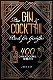 Das GIN & COCKTAIL Buch für Genießer: 400 Gin und Cocktail...